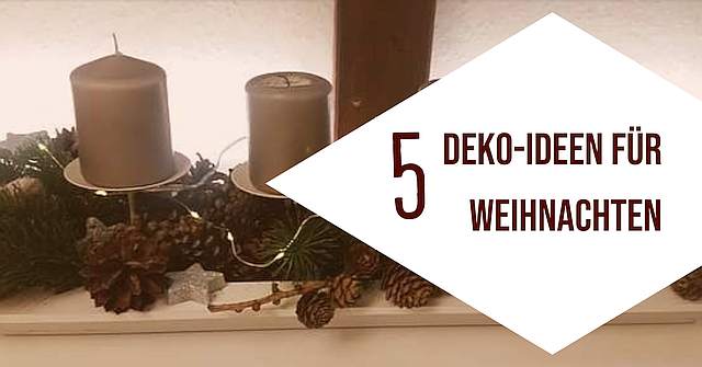 Weihnachten: 5 DIY Deko Ideen zum Selbermachen
